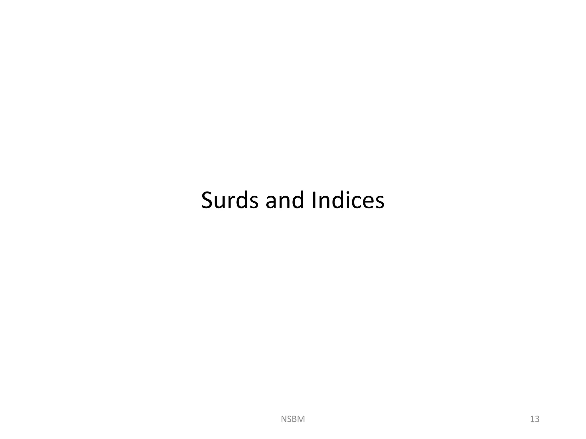 NSBM 13
Surds and Indices
 