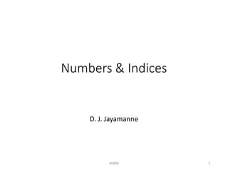 D. J. Jayamanne
NSBM 1
Numbers & Indices
 
