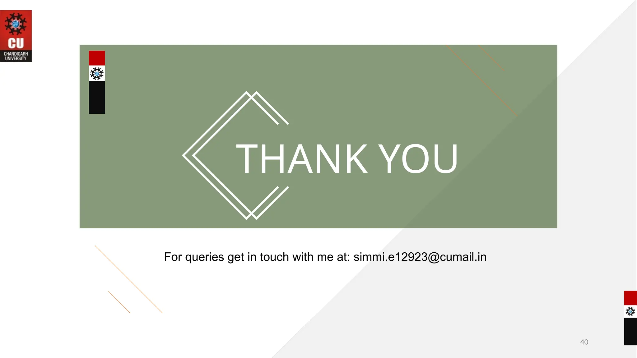 THANK YOU
40
For queries get in touch with me at: simmi.e12923@cumail.in
 