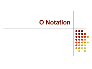 O Notation
 