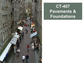 CT-407
Pavements &
Foundations
 