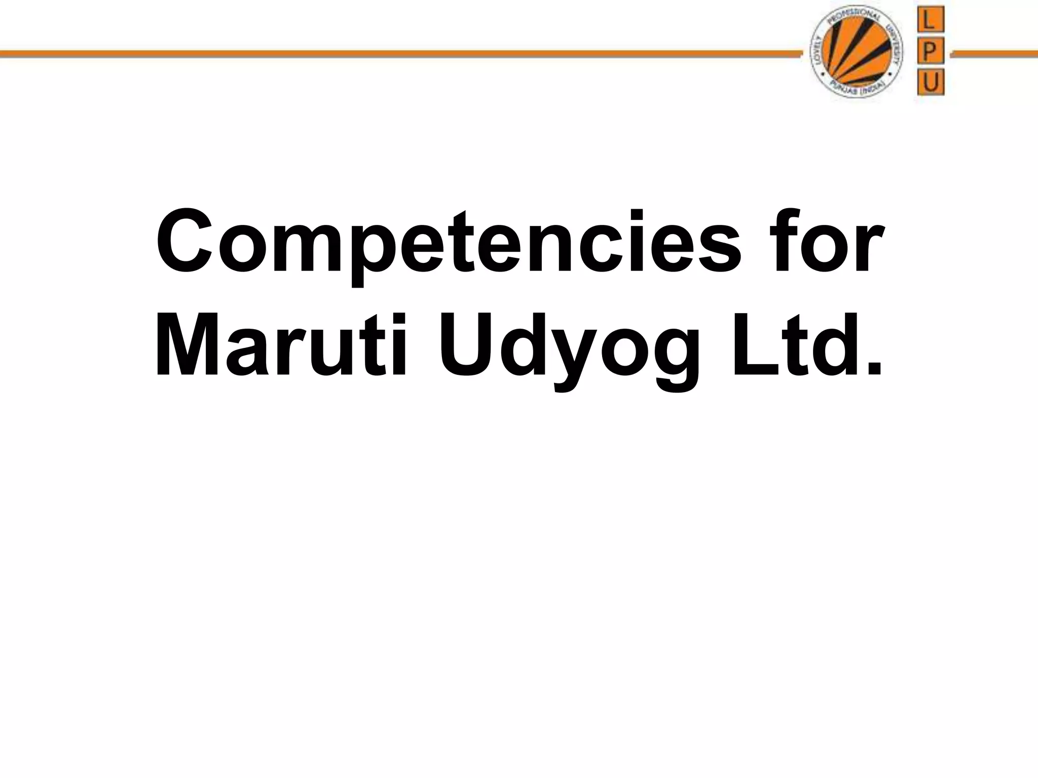 Competencies for
Maruti Udyog Ltd.
 