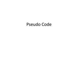 Pseudo Code
 