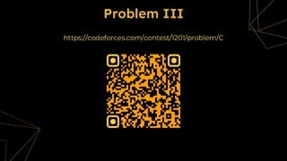 Problem III
https://codeforces.com/contest/1201/problem/C
 