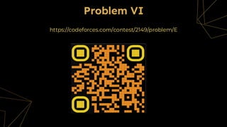 Problem VI
https://codeforces.com/contest/2149/problem/E
 
