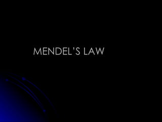MENDEL’S LAW 