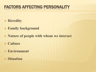 4. Culture:
 Culture shapes our personal values and
predispositions. It is the unique characteristic of a
social group. T...
