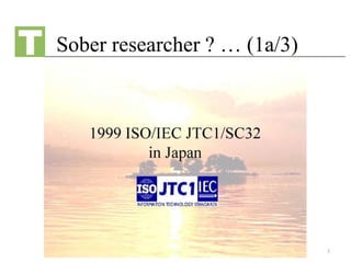 Sober researcher ? … (1a/3)
3
 