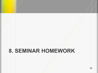 8. SEMINAR HOMEWORK
60
 