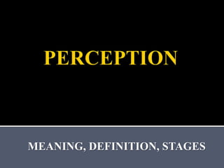 MEANING, DEFINITION, STAGES
 