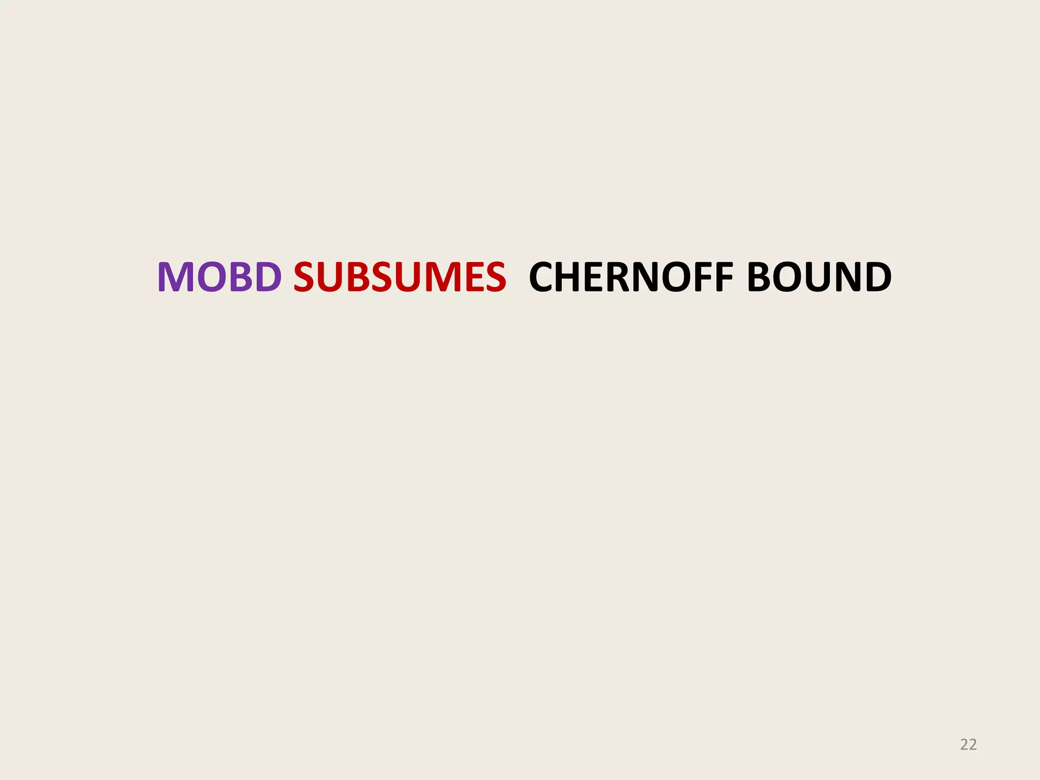 MOBD SUBSUMES CHERNOFF BOUND

22

 