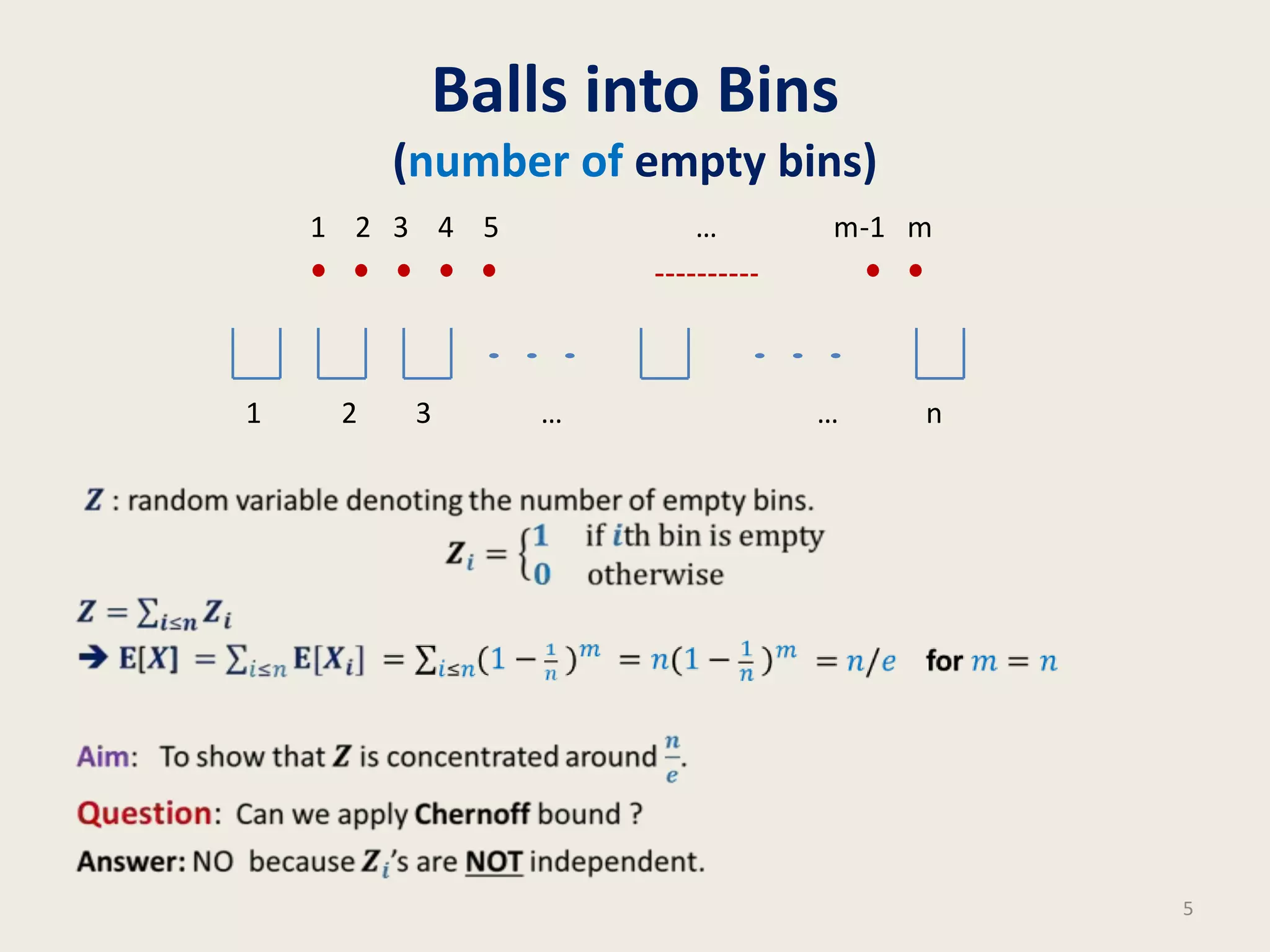 Balls into Bins
(number of empty bins)
1 2 3 4 5

1

2

3

…

…

m-1 m

…

n

5

 
