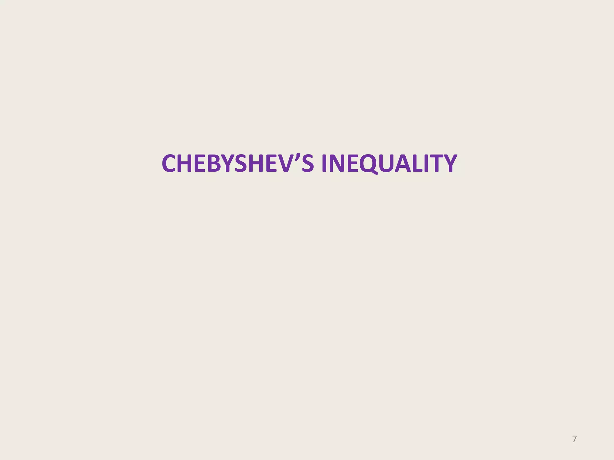 CHEBYSHEV’S INEQUALITY

7

 