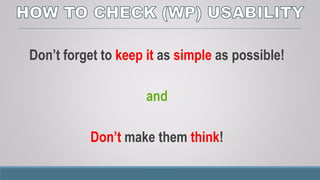 You could use some tools for usability testing:
 Userlytics
 Loop11
 Mobile-Friendly Test
 Leanplum
 