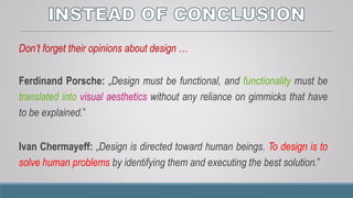 Don’t forget to keep it as simple as possible!
and
Don’t make them think!
 