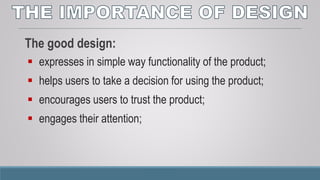 Design is not just “a plan or convention for the construction of
an object, system or measurable human interaction”, it is a / an:
Way of Thinking Investment Strategy for Success
 