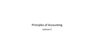 Principles of Accounting
Lecture-2
 