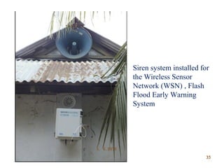 Siren system installed for
the Wireless Sensor
Network (WSN) , Flash
Flood Early Warning
System
3535
 