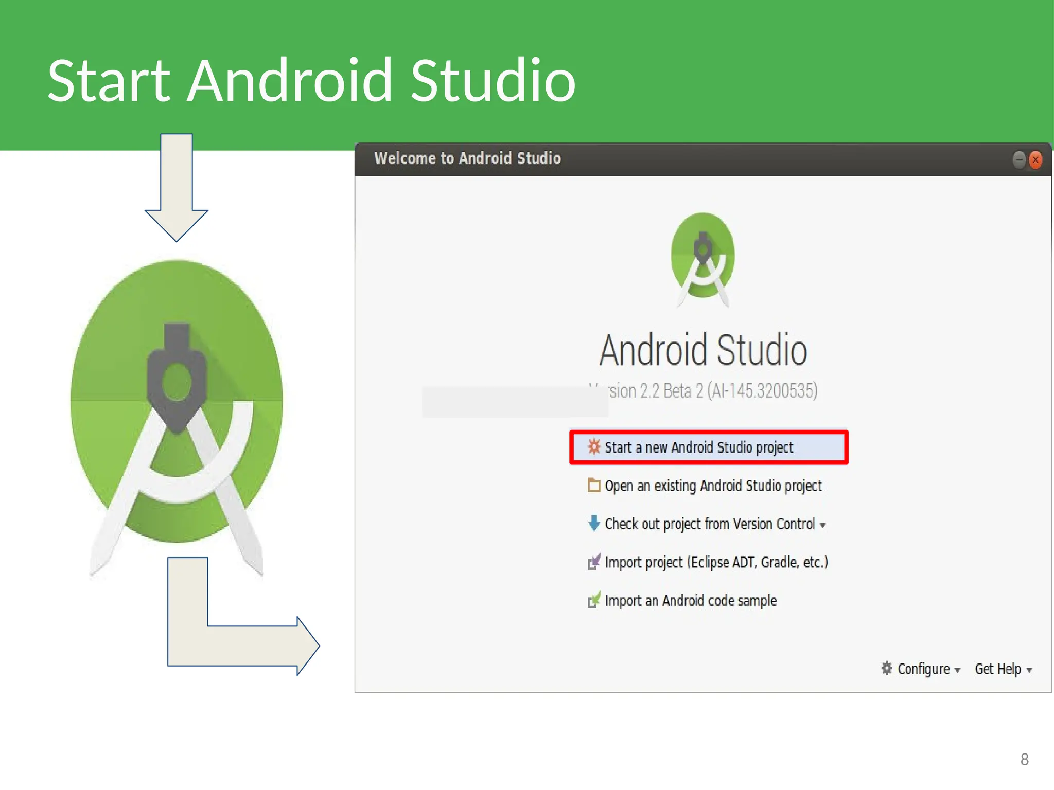Start Android Studio
8
 