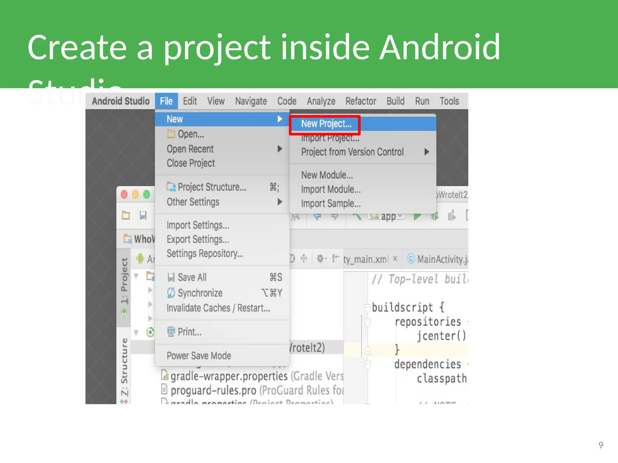 Create a project inside Android
Studio
9
 