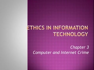 Chapter 3
Computer and Internet Crime
 