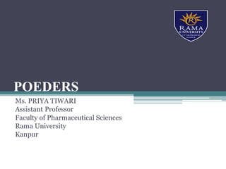 POEDERS
Ms. PRIYA TIWARI
Assistant Professor
Faculty of Pharmaceutical Sciences
Rama University
Kanpur
 
