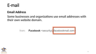 32
E-mail
Email Address
Some businesses and organizations use email addresses with
their own website domain.
 