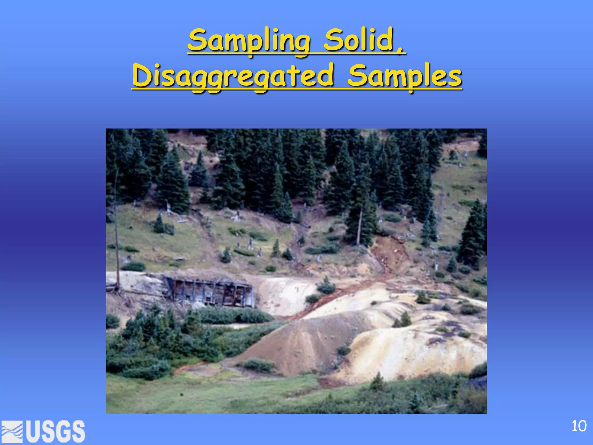 Sampling Solid,
Disaggregated Samples
10
 