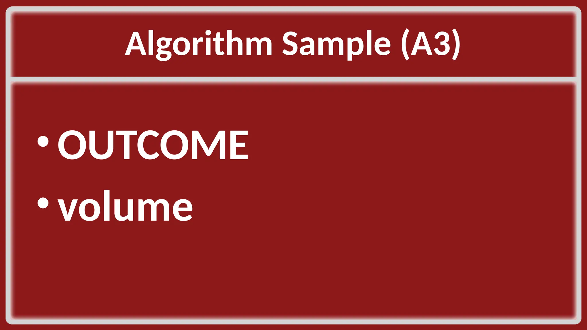 Algorithm Sample (A3)​ • OUTCOME​ • volume​ 