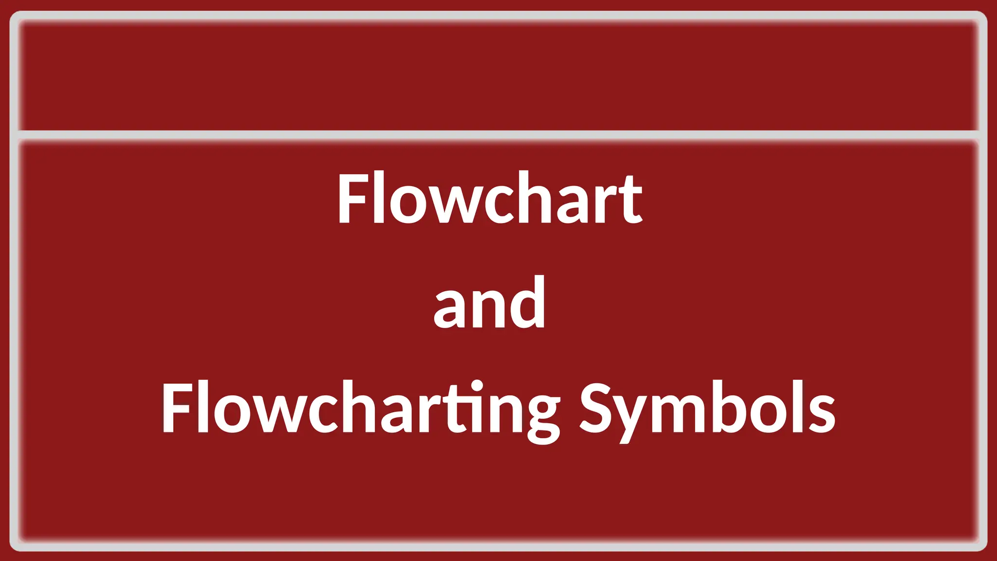 Flowchart and ​ Flowcharting Symbols​ 