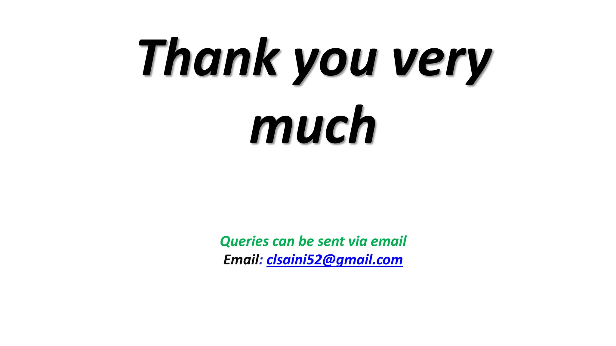 Thank you very
much
Queries can be sent via email
Email: clsaini52@gmail.com