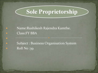  Name:Rushikesh Rajendra Kamthe.
 Class:FY BBA

 Subject : Business Organisation System
 Roll No :39
 