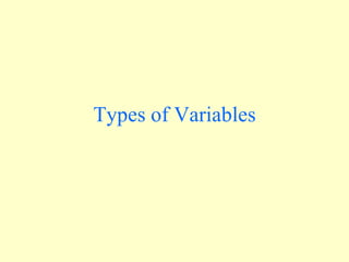 Types of Variables
 