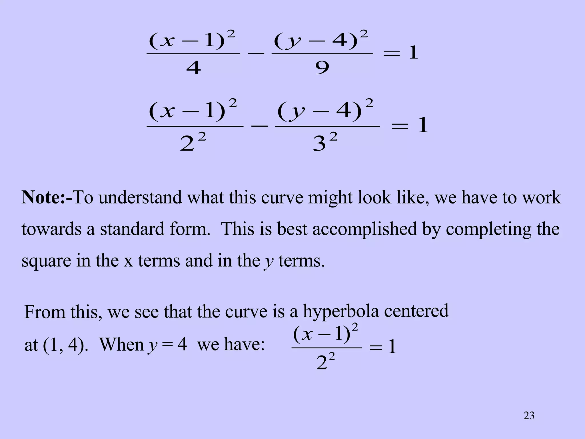Note:- To understand what this curve might look like, we have to work towards a standard form.  This is best accomplished by completing the square in the x terms and in the  y  terms.   From this, we see that the curve is a hyperbola centered at (1, 4).  When  y  = 4  we have:   