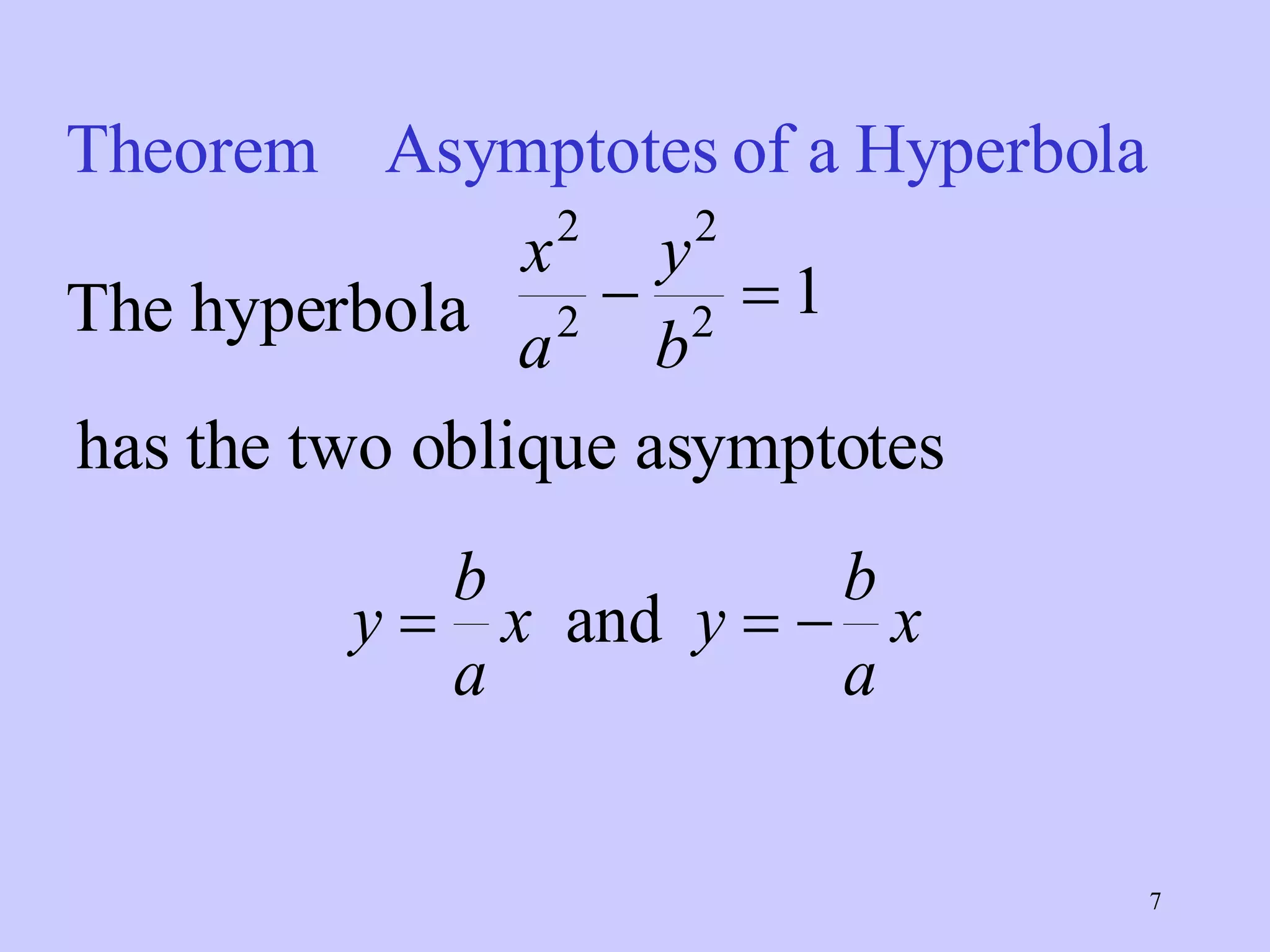 Theorem  Asymptotes of a Hyperbola The hyperbola has the two oblique asymptotes 