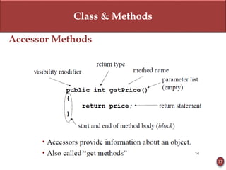 Class & Methods
Accessor Methods
37
 