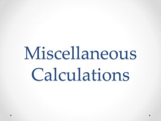 Miscellaneous
Calculations
 