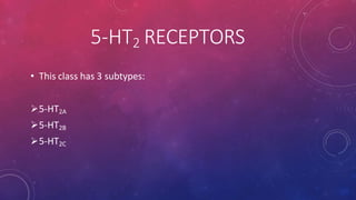5-HT2 RECEPTORS
• This class has 3 subtypes:
5-HT2A
5-HT2B
5-HT2C
 