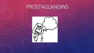 PROSTAGLANDINS
 