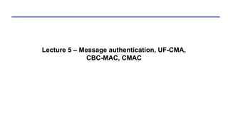 lecture-4---macs-euf-cma-__-cbc-mac.pptx