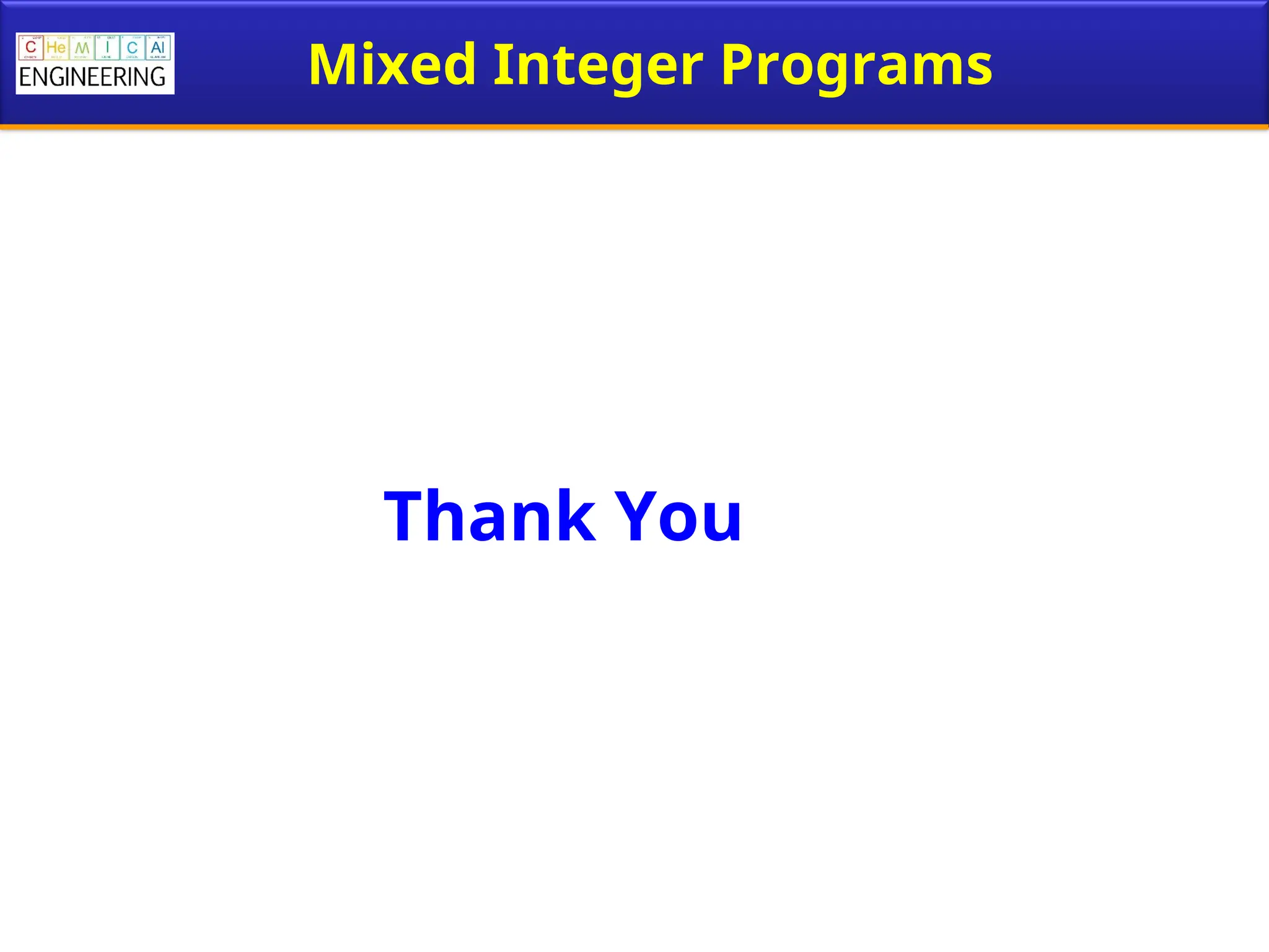 Mixed Integer Programs
Thank You
 