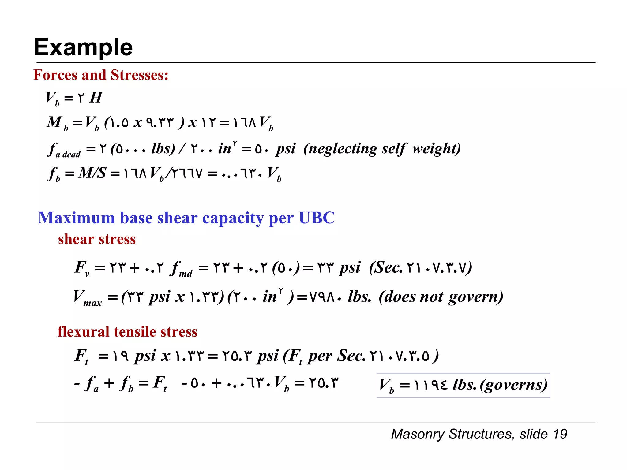 Example Forces and Stresses: Maximum base shear capacity per UBC shear stress flexural tensile stress 