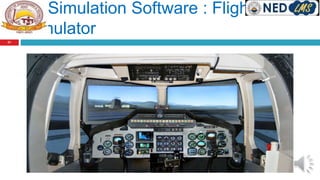 Simulation Software : Flight
Simulator
21
 