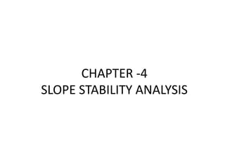 CHAPTER -4
SLOPE STABILITY ANALYSIS
 