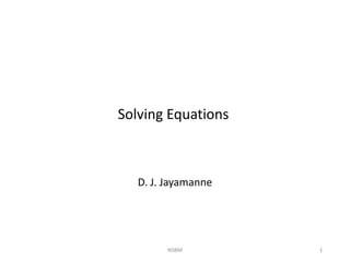 D. J. Jayamanne
NSBM 1
Solving Equations
 
