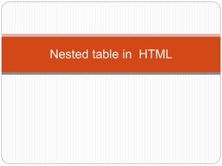 Nested table in HTML
 