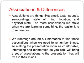 Associations & Differences
 Associations are things like: smell, taste, sounds,
surroundings, state of mind, location, an...