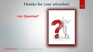 Thanks for your attention!
Any Question?
40
Email me on : junaidakram@cuilahore.edu.pk
 