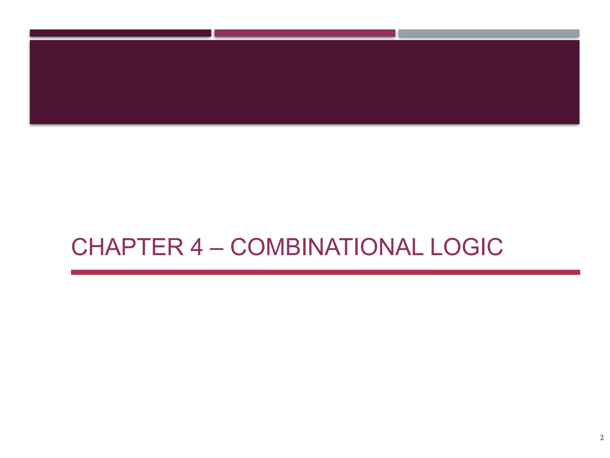 CHAPTER 4 – COMBINATIONAL LOGIC
2
 