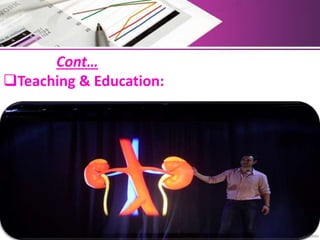 Cont…
Teaching & Education:
 